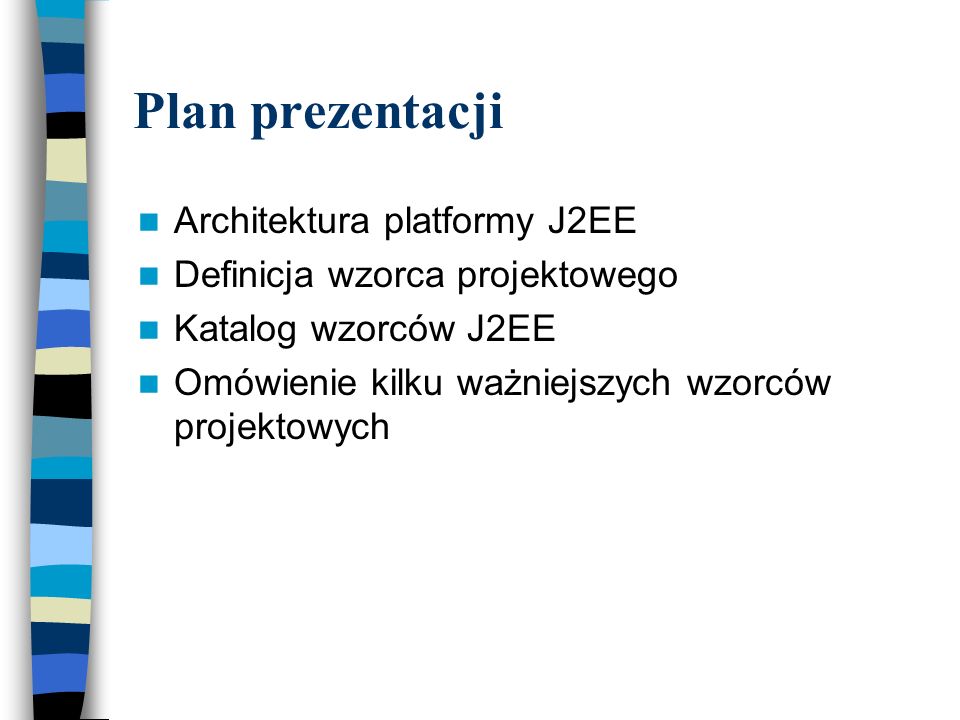 Plan prezentacji Architektura platformy J2EE