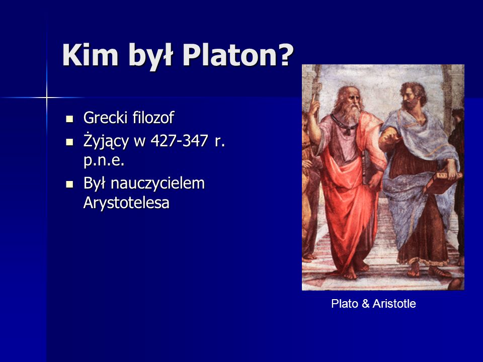 Kim był Platon Grecki filozof Żyjący w r. p.n.e.