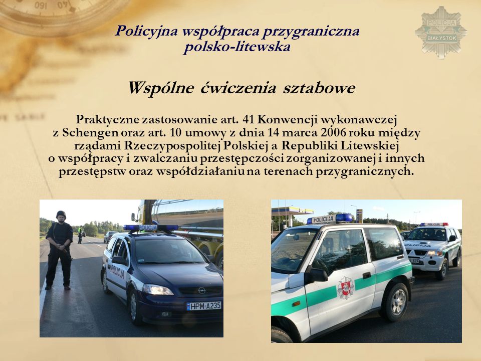 Policyjna współpraca przygraniczna polsko-litewska Wspólne ćwiczenia sztabowe Praktyczne zastosowanie art.