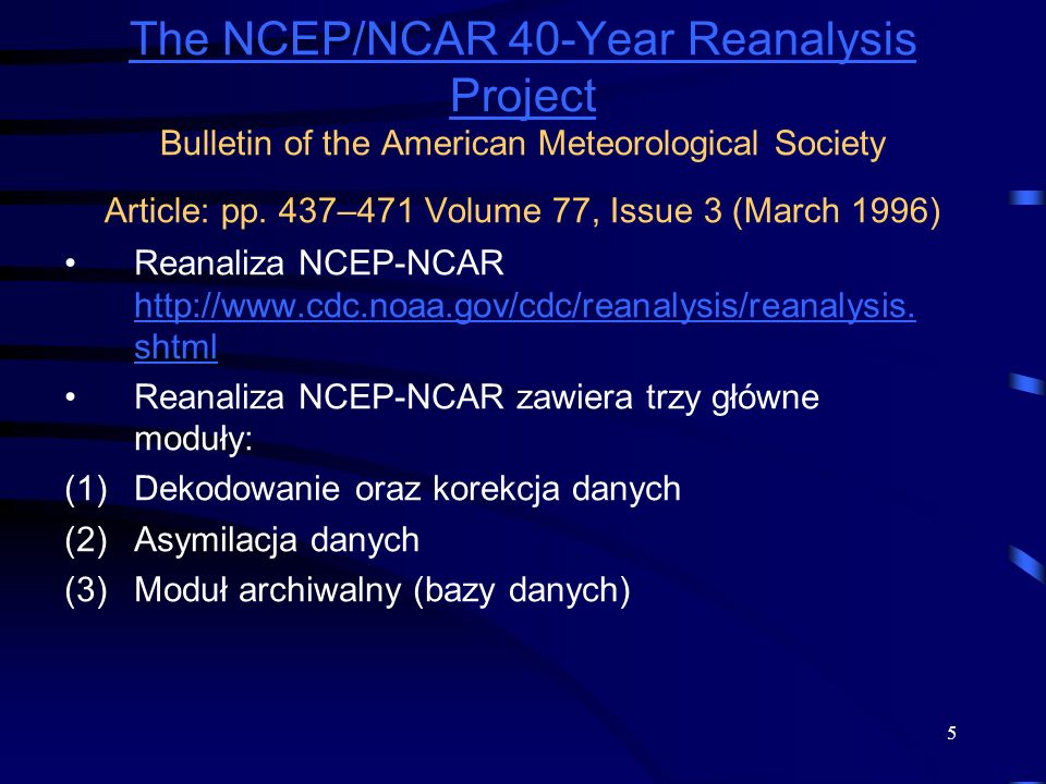 The NCEP/NCAR 40-Year Reanalysis Project Bulletin of the American Meteorological Society Article: pp. 437–471 Volume 77, Issue 3 (March 1996)