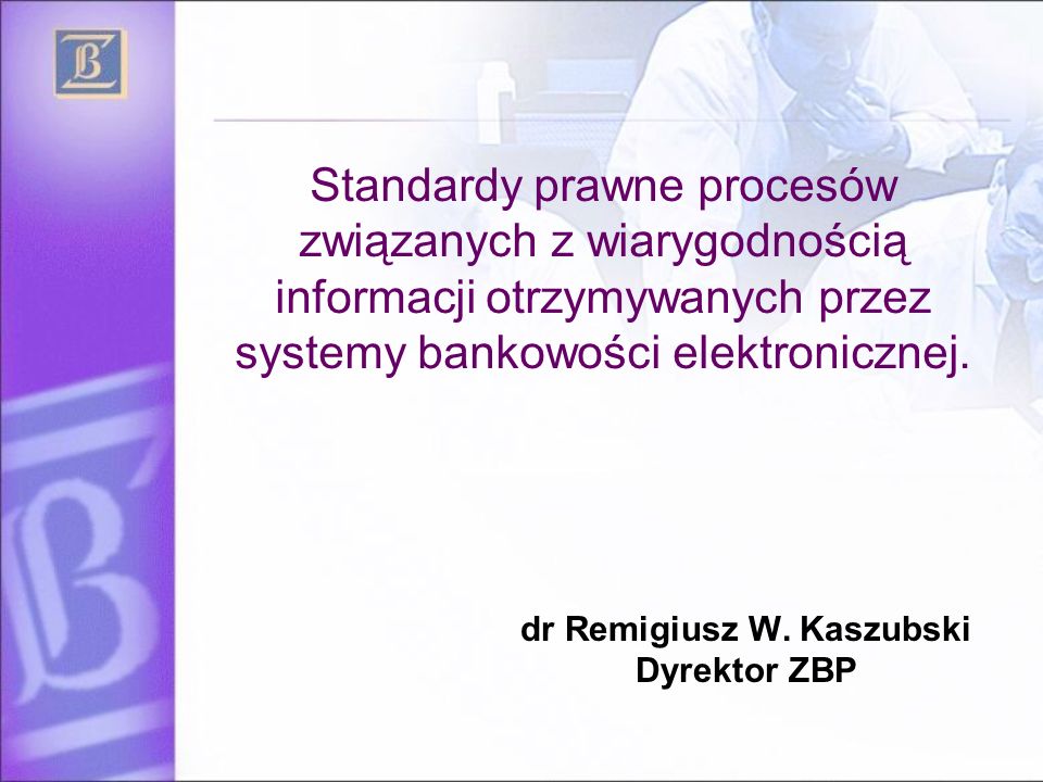 dr Remigiusz W. Kaszubski Dyrektor ZBP