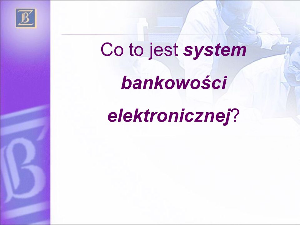 Co to jest system bankowości elektronicznej