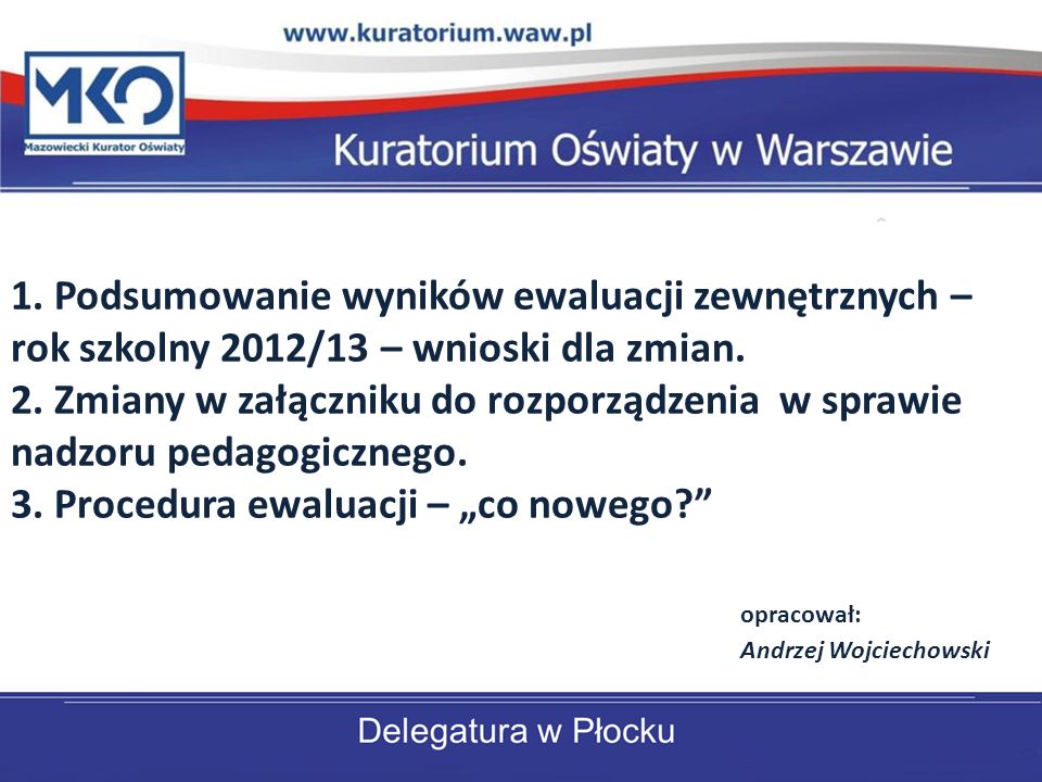 1. Podsumowanie wyników ewaluacji zewnętrznych – rok szkolny 2012/13 – wnioski dla zmian.