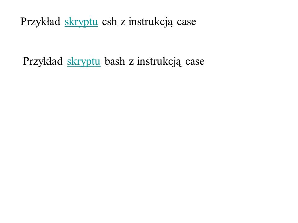 Przykład skryptu csh z instrukcją case