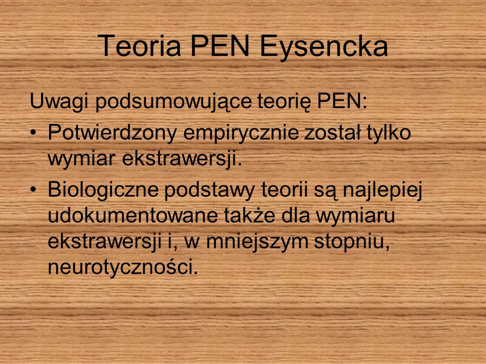 Teoria PEN Eysencka Uwagi podsumowujące teorię PEN: