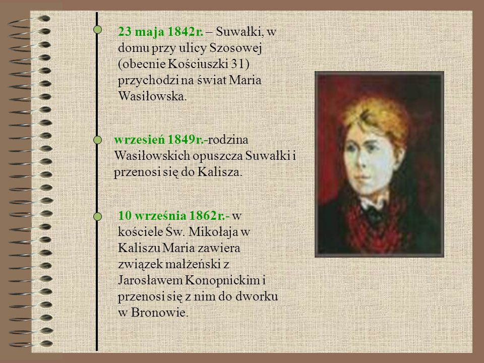 23 maja 1842r. – Suwałki, w domu przy ulicy Szosowej (obecnie Kościuszki 31) przychodzi na świat Maria Wasiłowska.