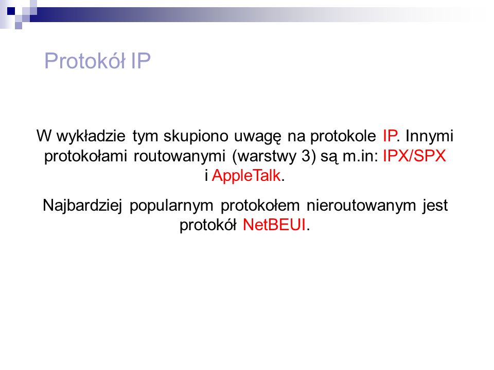Najbardziej popularnym protokołem nieroutowanym jest protokół NetBEUI.
