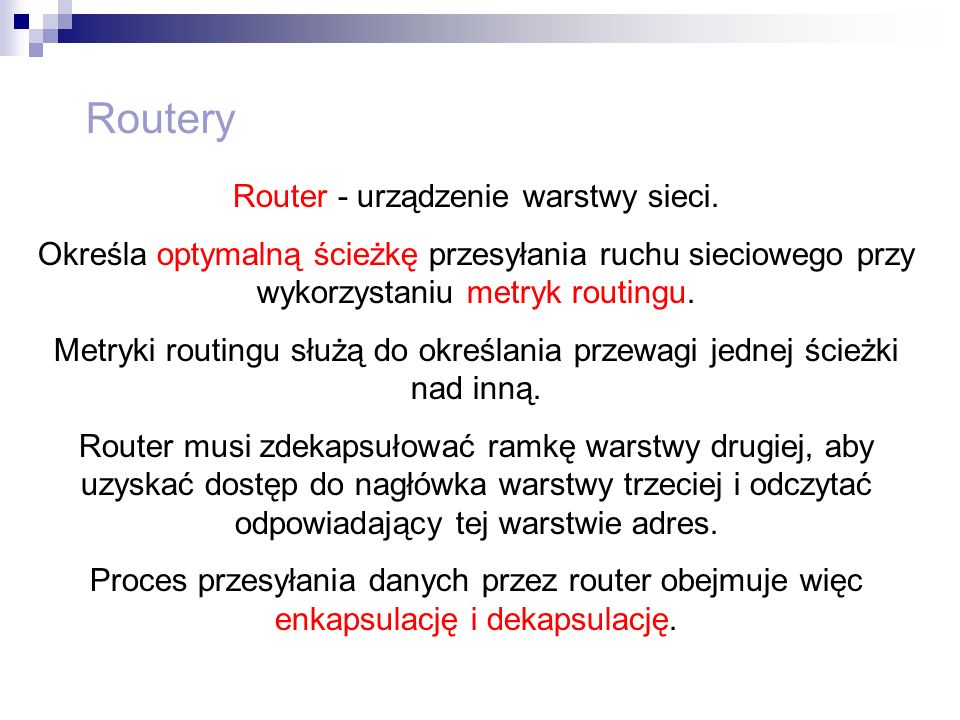 Routery Router - urządzenie warstwy sieci.