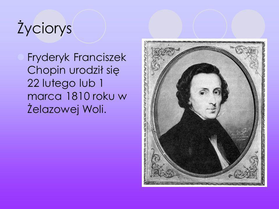 Życiorys Fryderyk Franciszek Chopin urodził się 22 lutego lub 1 marca 1810 roku w Żelazowej Woli.