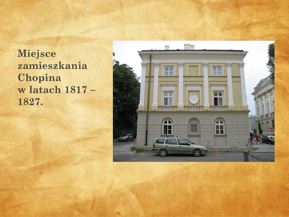 Miejsce zamieszkania Chopina w latach 1817 – 1827.
