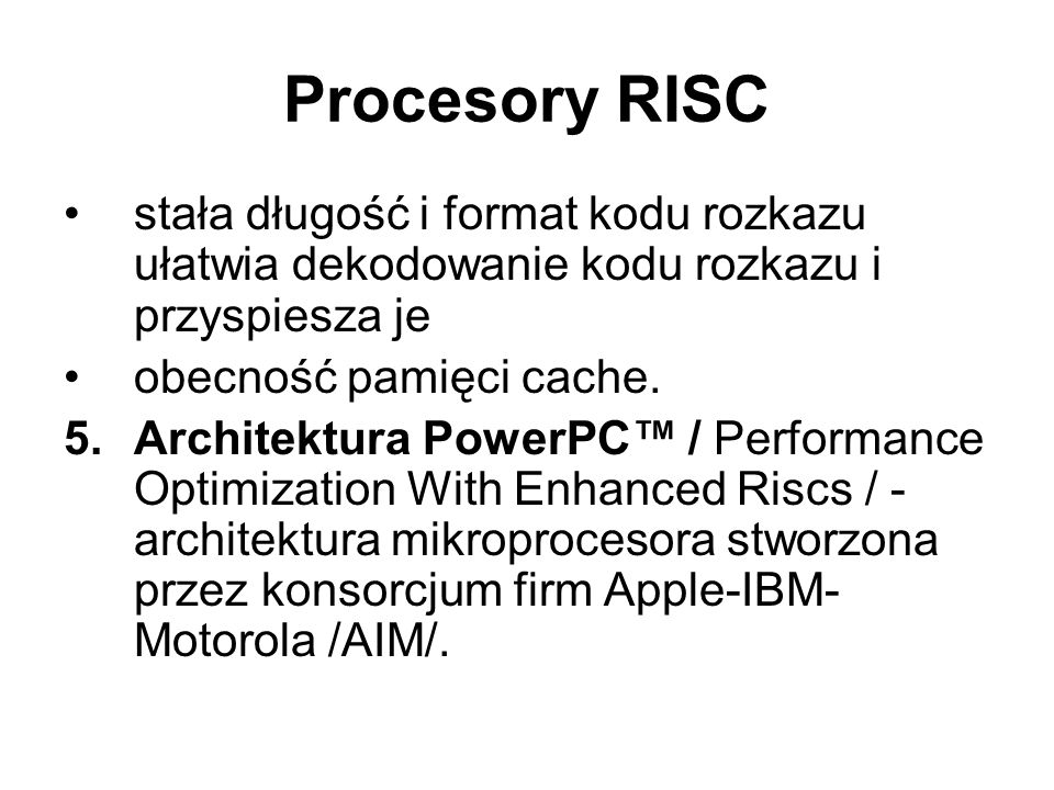 Procesory RISC stała długość i format kodu rozkazu ułatwia dekodowanie kodu rozkazu i przyspiesza je.