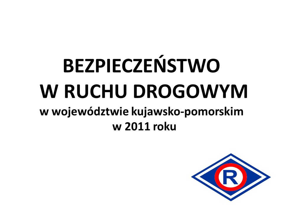 BEZPIECZEŃSTWO W RUCHU DROGOWYM w województwie kujawsko-pomorskim w 2011 roku