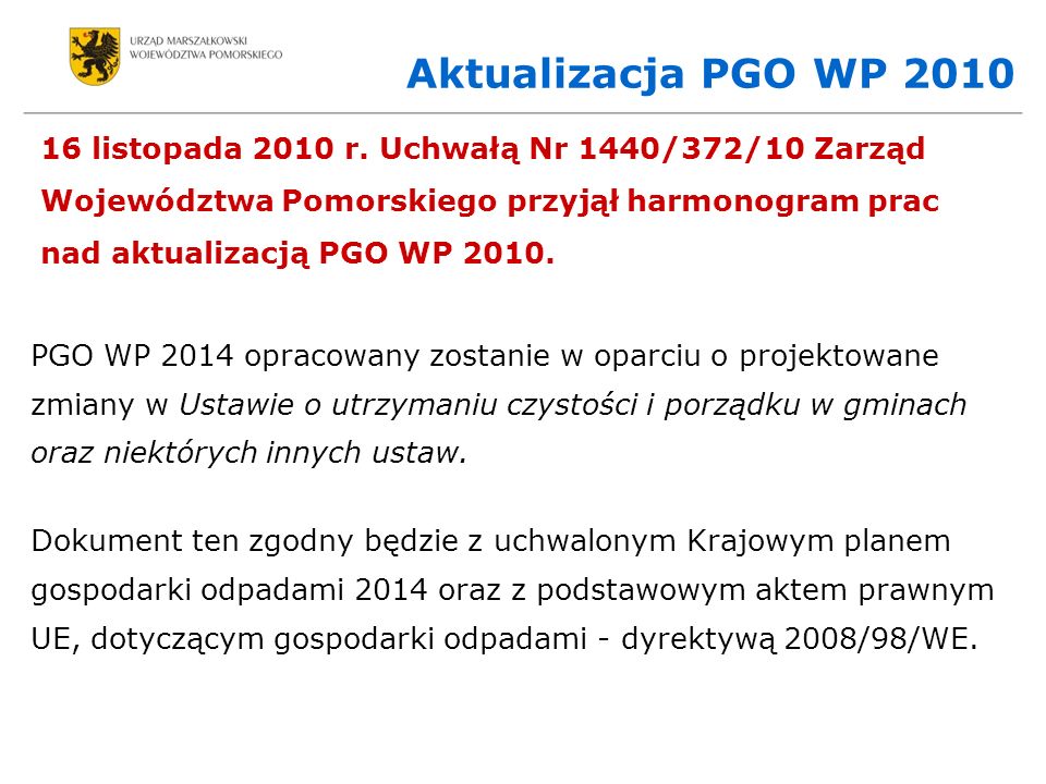 Aktualizacja PGO WP listopada 2010 r. Uchwałą Nr 1440/372/10 Zarząd. Województwa Pomorskiego przyjął harmonogram prac.