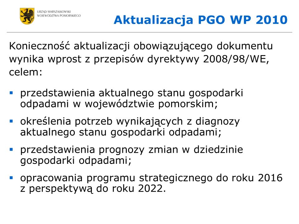 Aktualizacja PGO WP 2010 Konieczność aktualizacji obowiązującego dokumentu. wynika wprost z przepisów dyrektywy 2008/98/WE,