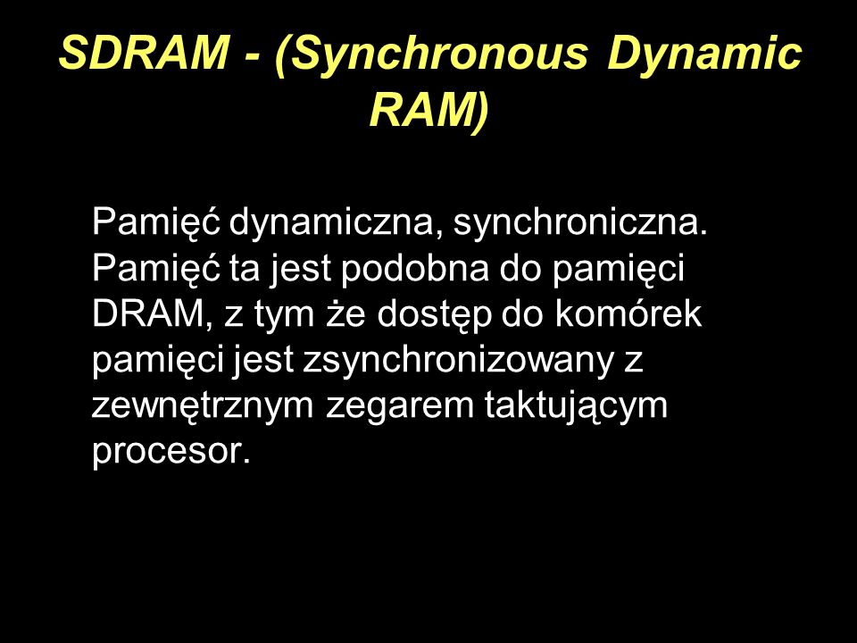SDRAM - (Synchronous Dynamic RAM)