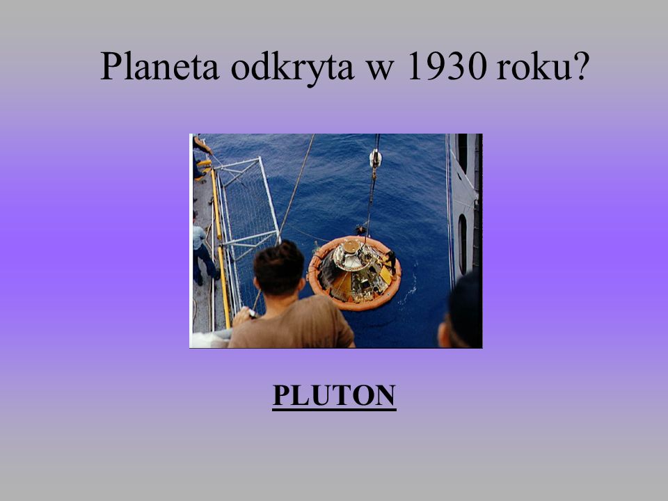 Planeta odkryta w 1930 roku PLUTON