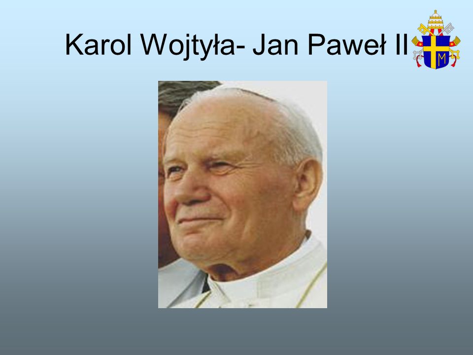 Karol Wojtyła- Jan Paweł II