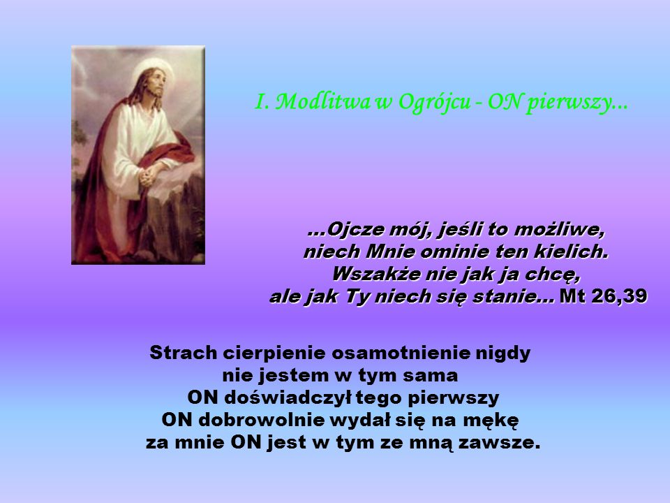 I. Modlitwa w Ogrójcu - ON pierwszy...