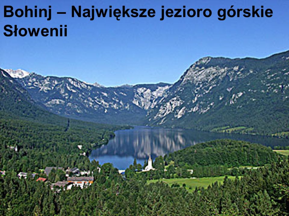 Bohinj – Największe jezioro górskie Słowenii