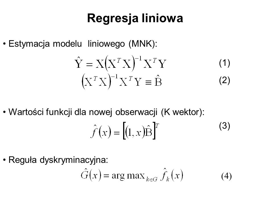 Regresja liniowa Estymacja modelu liniowego (MNK): (1) (2)