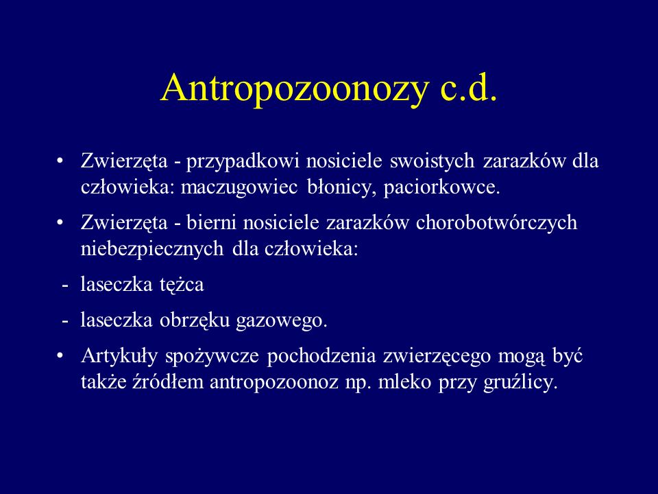 Antropozoonozy c.d. Zwierzęta - przypadkowi nosiciele swoistych zarazków dla człowieka: maczugowiec błonicy, paciorkowce.