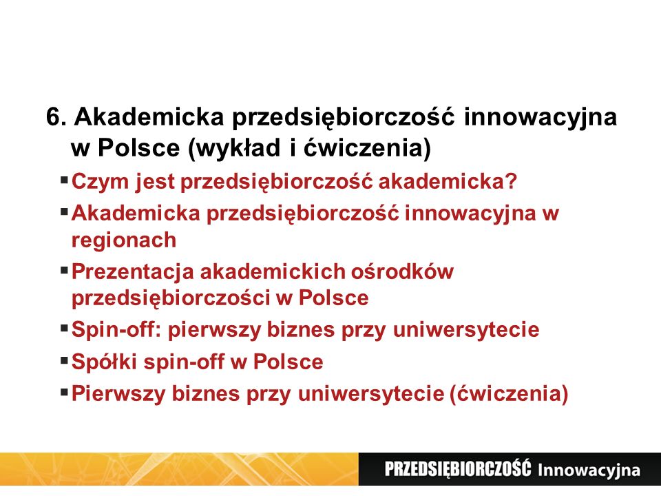 6. Akademicka przedsiębiorczość innowacyjna w Polsce (wykład i ćwiczenia)