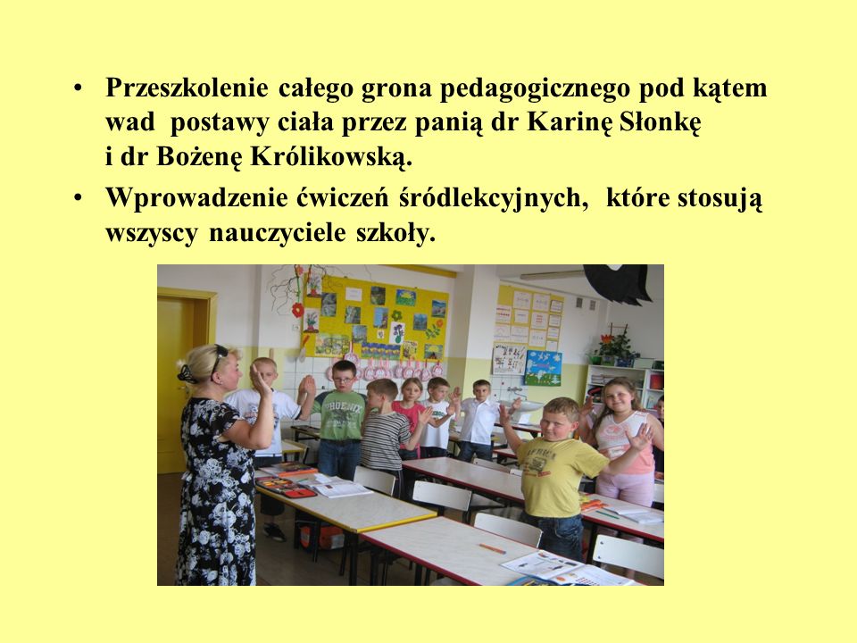Przeszkolenie całego grona pedagogicznego pod kątem wad postawy ciała przez panią dr Karinę Słonkę i dr Bożenę Królikowską.