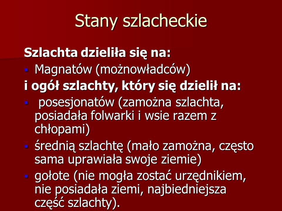 Stany szlacheckie Szlachta dzieliła się na: Magnatów (możnowładców)