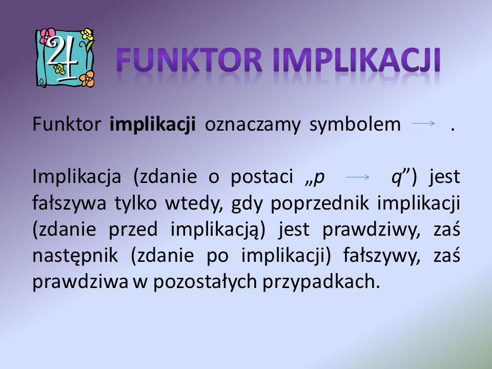 Funktor implikacji Funktor implikacji oznaczamy symbolem .