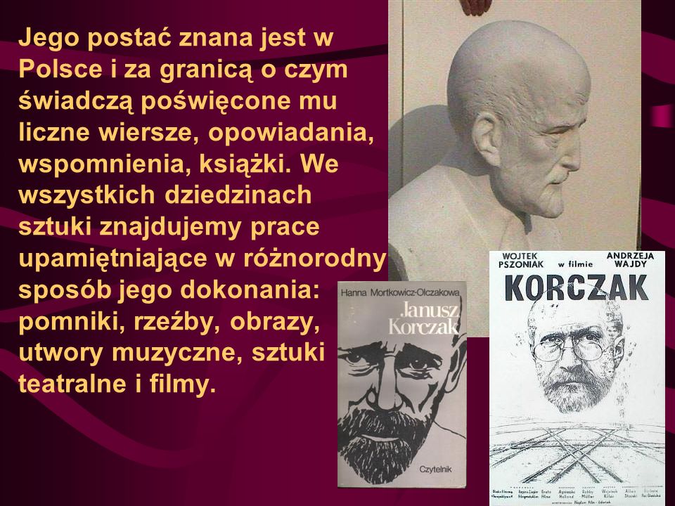 Jego postać znana jest w Polsce i za granicą o czym świadczą poświęcone mu liczne wiersze, opowiadania, wspomnienia, książki.