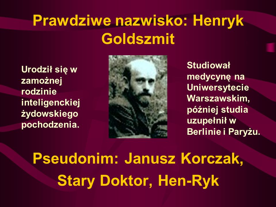 Prawdziwe nazwisko: Henryk Goldszmit