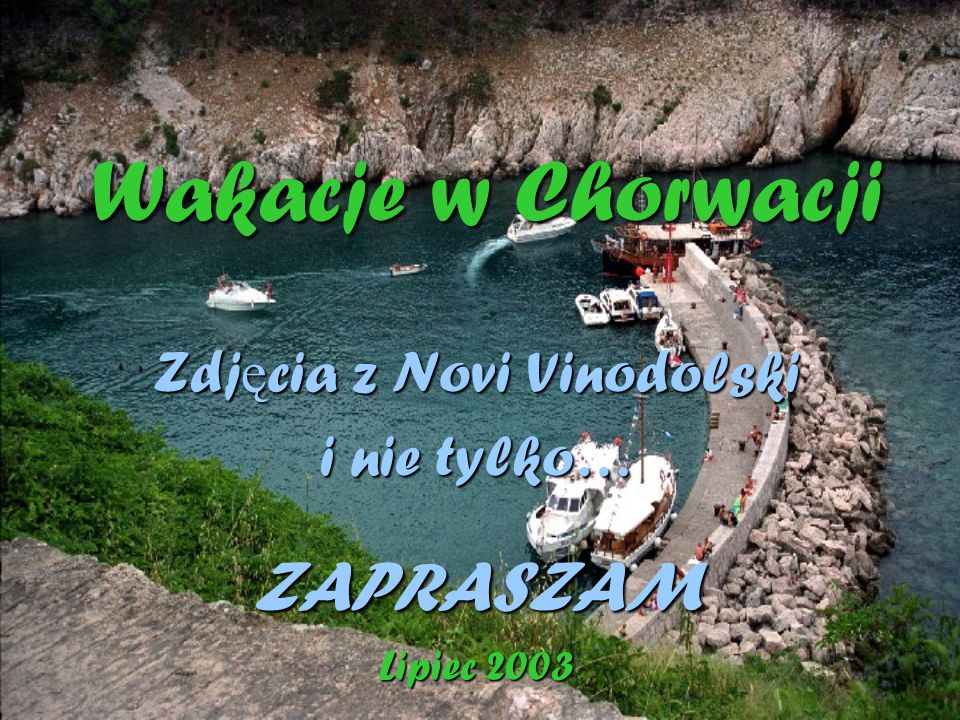 Zdjęcia z Novi Vinodolski i nie tylko… ZAPRASZAM Lipiec 2003