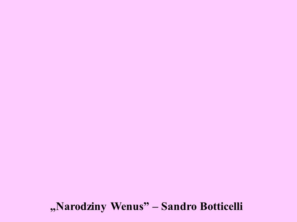 „Narodziny Wenus – Sandro Botticelli