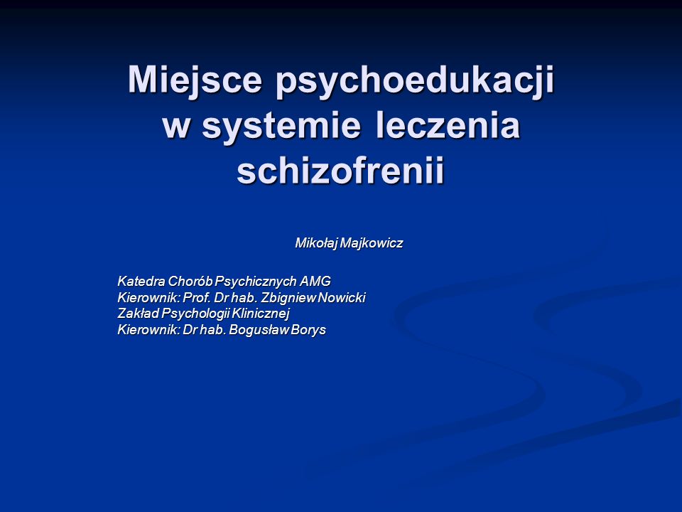 Miejsce psychoedukacji w systemie leczenia schizofrenii
