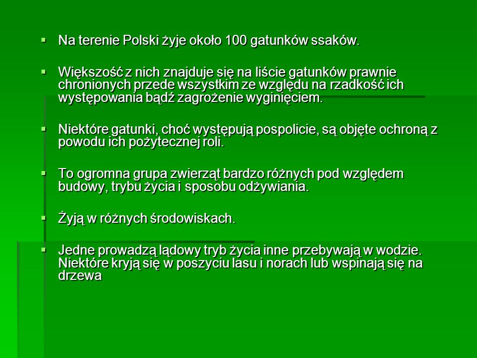 Na terenie Polski żyje około 100 gatunków ssaków.
