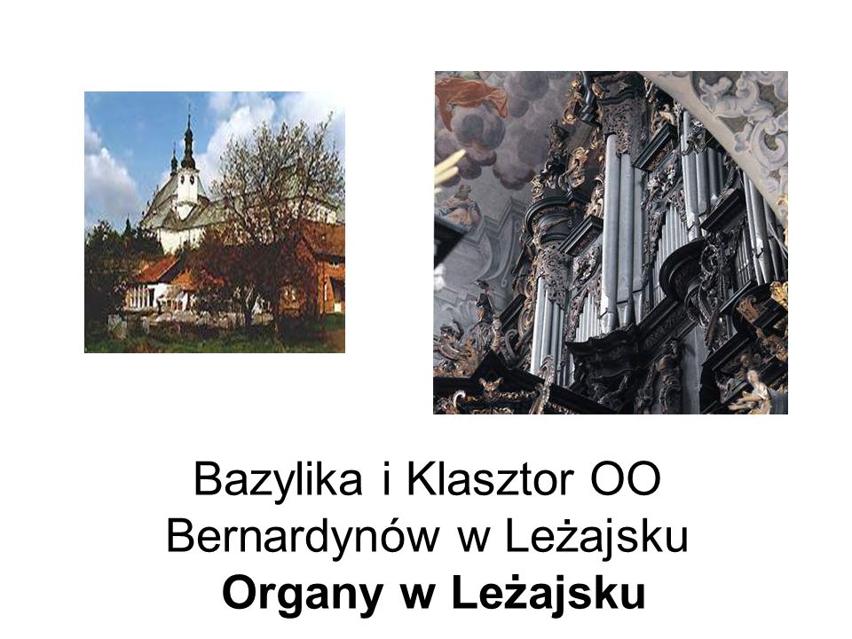 Bazylika i Klasztor OO Bernardynów w Leżajsku Organy w Leżajsku