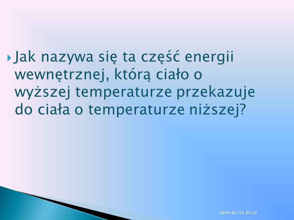 Jak nazywa się ta część energii wewnętrznej, którą ciało o wyższej temperaturze przekazuje do ciała o temperaturze niższej