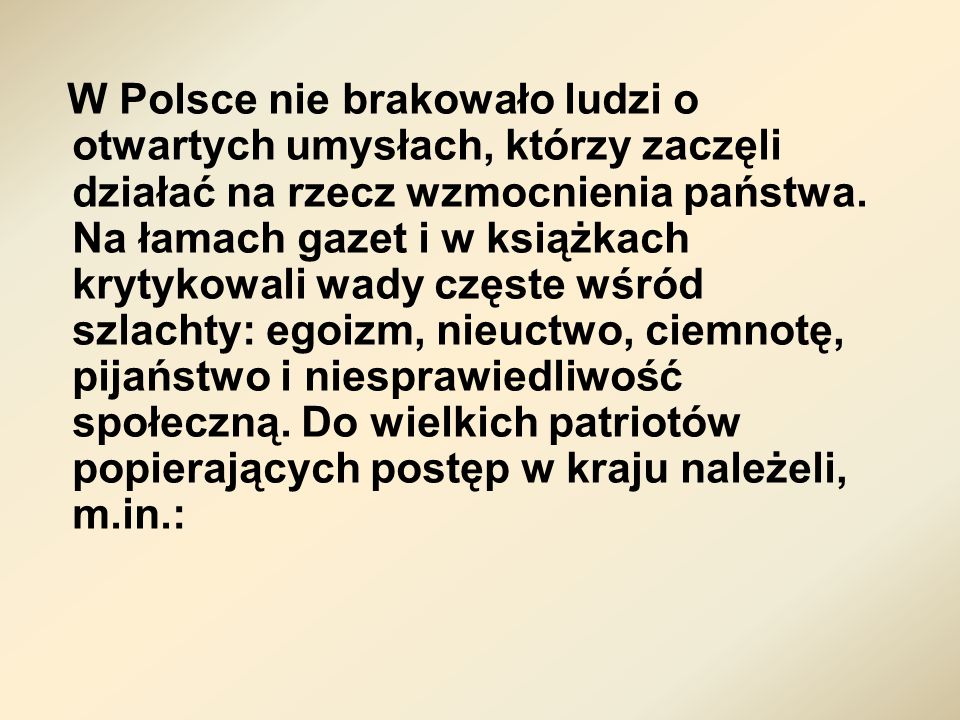 W Polsce nie brakowało ludzi o otwartych umysłach, którzy zaczęli działać na rzecz wzmocnienia państwa.