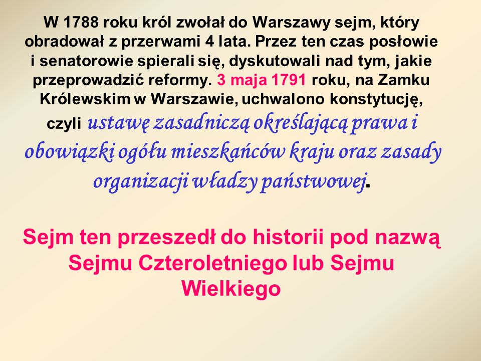 W 1788 roku król zwołał do Warszawy sejm, który obradował z przerwami 4 lata.