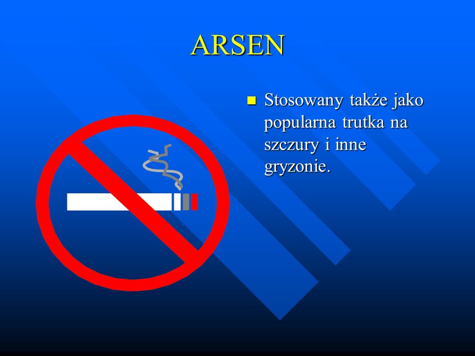 ARSEN Stosowany także jako popularna trutka na szczury i inne gryzonie.