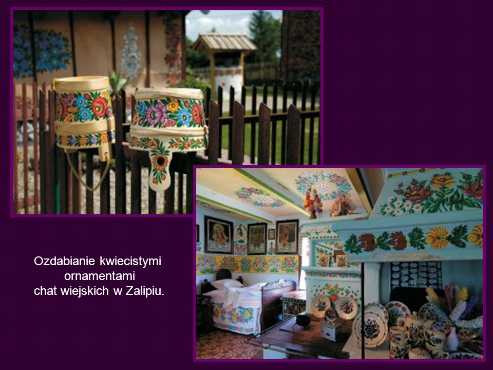 Ozdabianie kwiecistymi ornamentami chat wiejskich w Zalipiu.