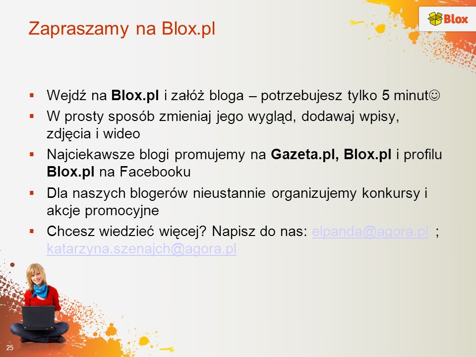 Zapraszamy na Blox.pl Wejdź na Blox.pl i załóż bloga – potrzebujesz tylko 5 minut