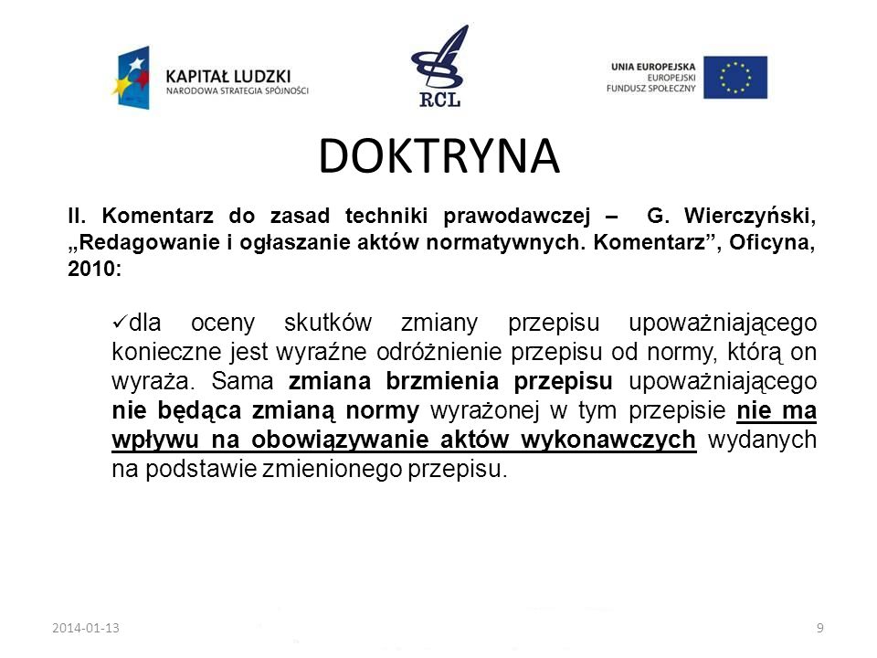 DOKTRYNA II. Komentarz do zasad techniki prawodawczej – G. Wierczyński, „Redagowanie i ogłaszanie aktów normatywnych. Komentarz , Oficyna, 2010: