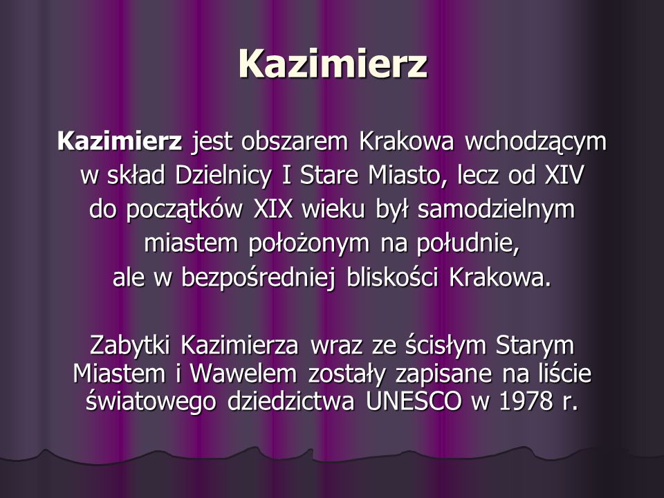 Kazimierz Kazimierz jest obszarem Krakowa wchodzącym