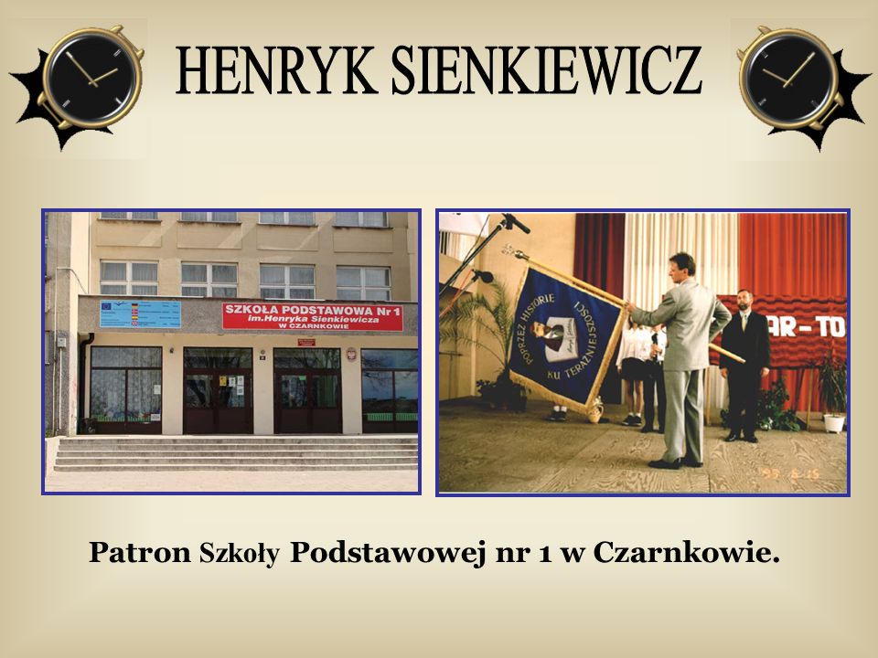 HENRYK SIENKIEWICZ Patron Szkoły Podstawowej nr 1 w Czarnkowie.
