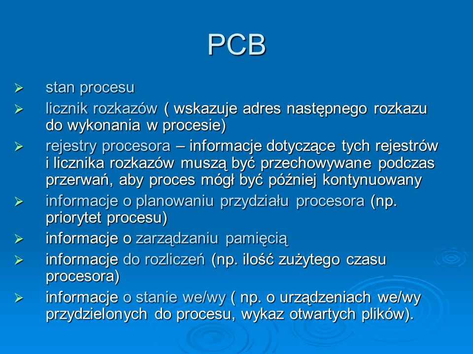 PCB stan procesu. licznik rozkazów ( wskazuje adres następnego rozkazu do wykonania w procesie)