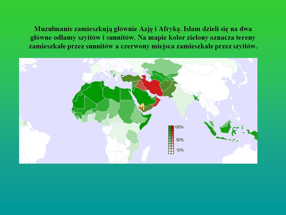 Muzułmanie zamieszkują głównie Azję i Afrykę