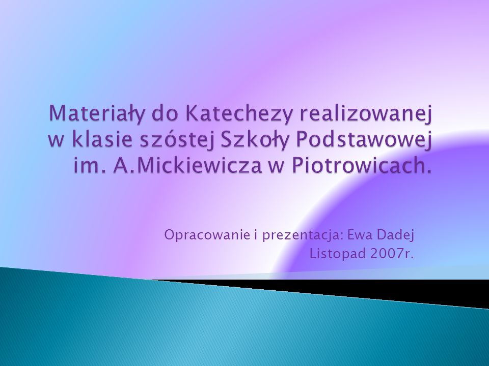 Opracowanie i prezentacja: Ewa Dadej Listopad 2007r.
