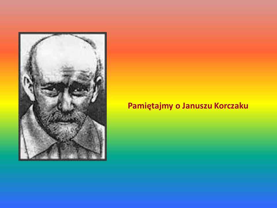 Pamiętajmy o Januszu Korczaku