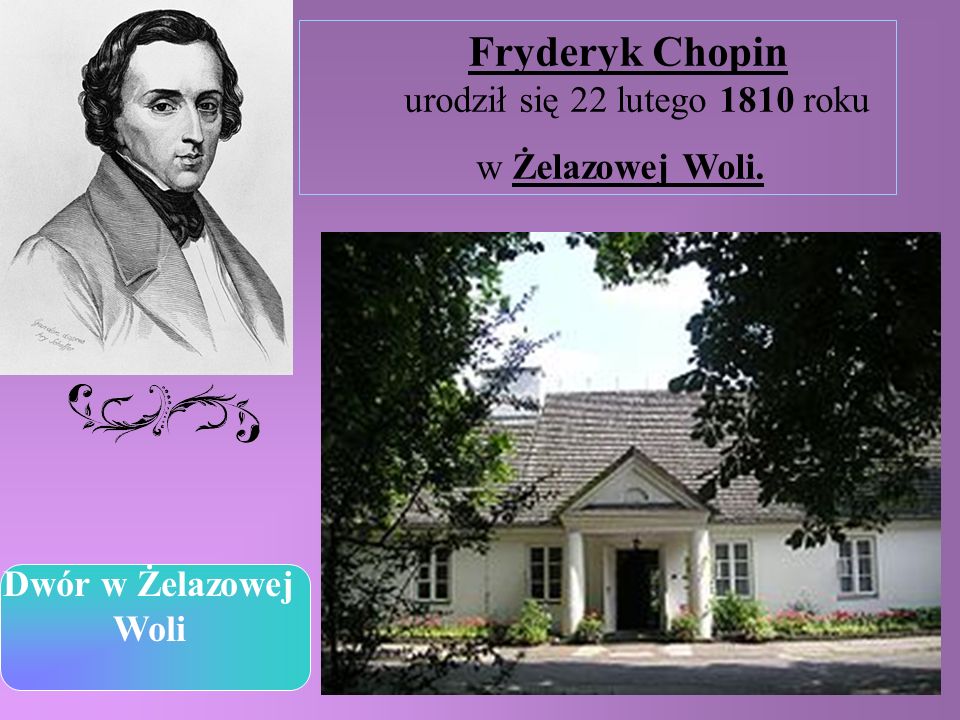 Fryderyk Chopin urodził się 22 lutego 1810 roku